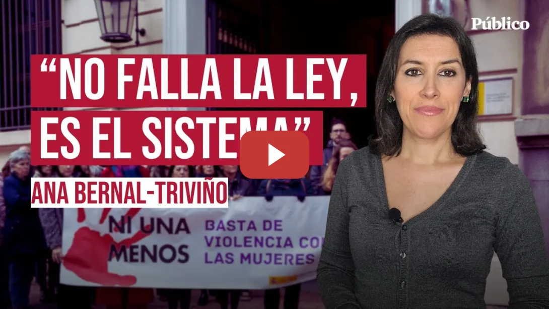 Embedded thumbnail for "El sistema es garantista con ellos y ellas son las que acaban bajo tierra", por Ana Bernal-Triviño