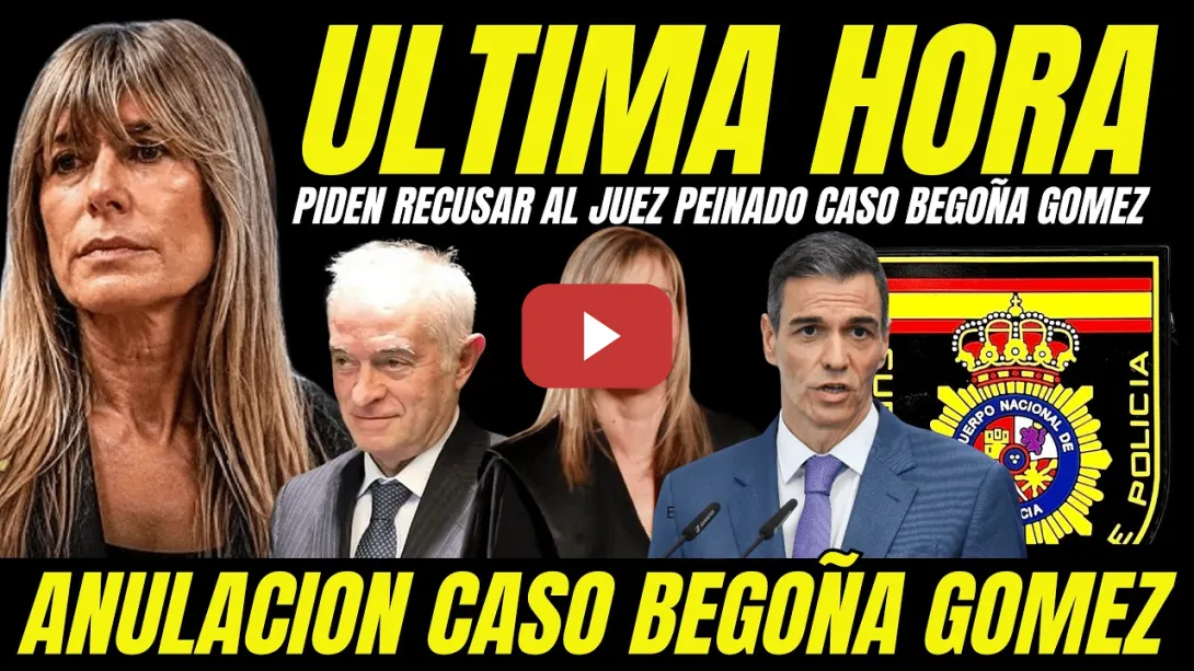 Embedded thumbnail for PIDEN RECUSAR AL JUEZ PEINADO Y ANULAR CASO BEGOÑA GÓMEZ POR SUS RELACIONES PERSONALES CON EL PP
