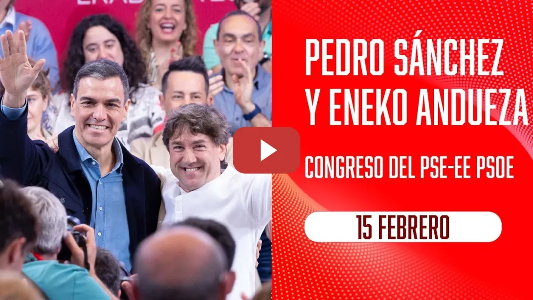 Embedded thumbnail for Pedro Sánchez y Eneko Andueza inauguran el Congreso del PSE-EE
