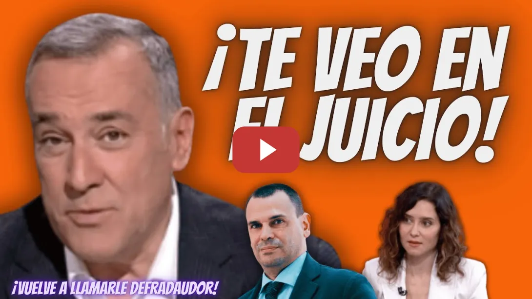 Embedded thumbnail for Xabier Fortes “VUELVE A LLAMAR DEFRAUDADOR ”  al NOVIO de Ayuso - ¡Nos VEMOS en el JUDGADO!