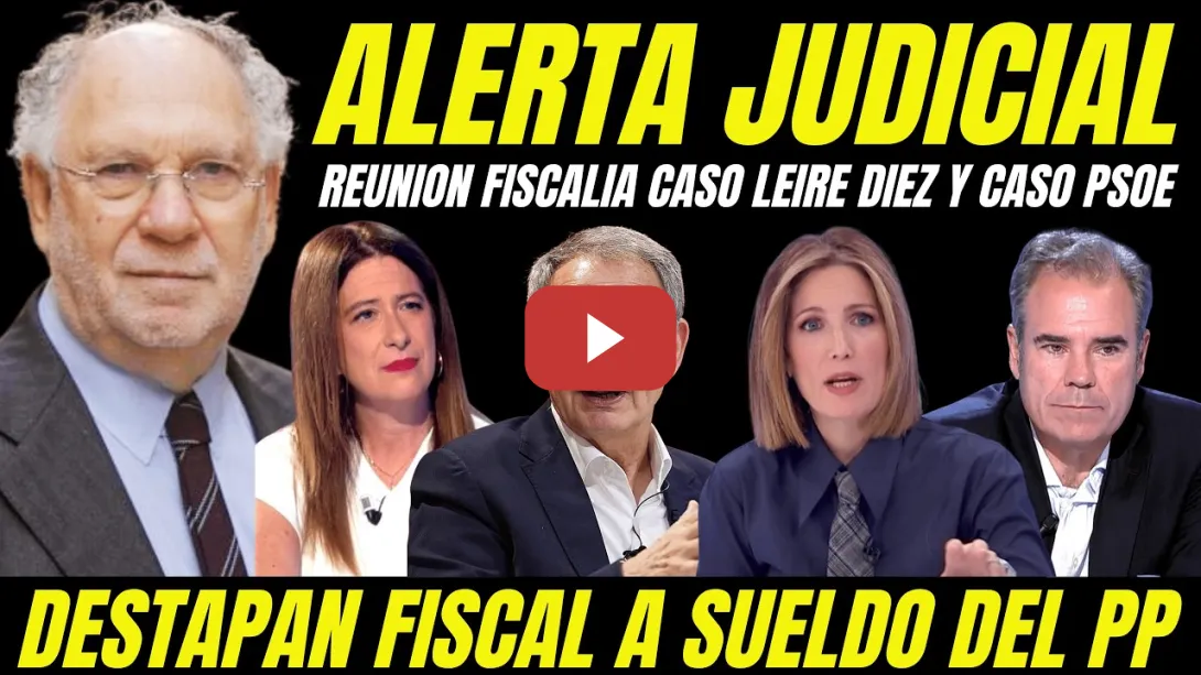 Embedded thumbnail for BOMBAZO "DESTAPAN FISCAL SOBORNADO POR EL PP" DESMONTAN BULO FISCALÍA CASO LEIRE DIEZ Y CASO PSOE