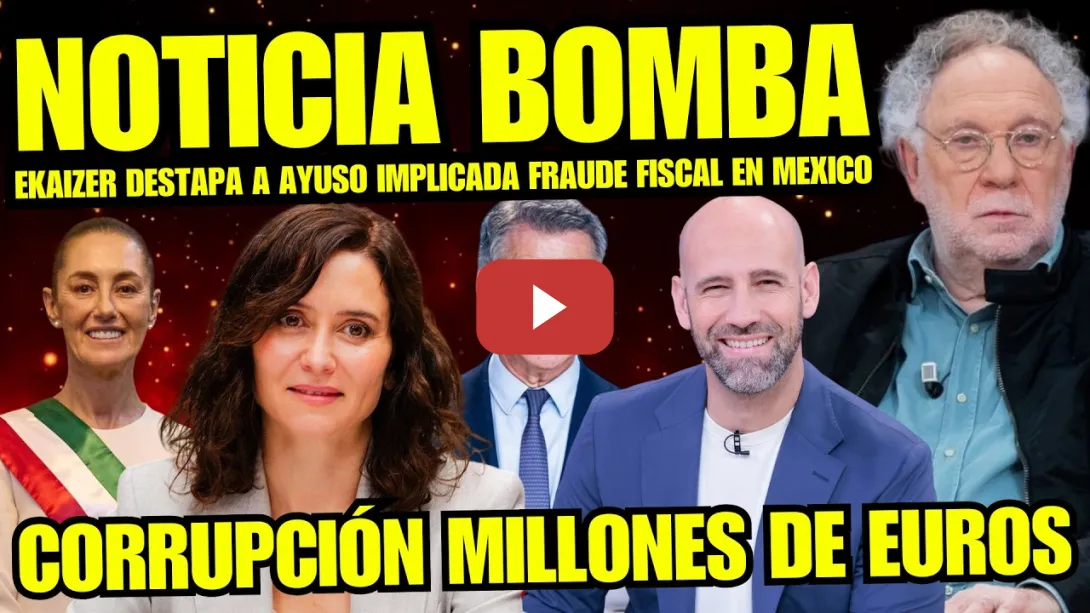 Embedded thumbnail for ERNESTO EKAIZER DESTAPA FRAUDE FISCAL DE AYUSO POR 500 MILLONES DE EUROS "AMIGOS MÉXICO CORRUPTOS"