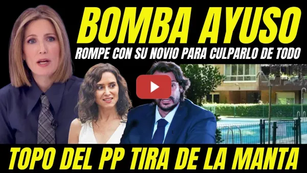 Embedded thumbnail for BOMBAZO "AYUSO ROMPE CON SU NOVIO POR MIEDO A IR A LA CÁRCEL" TOP DEL PP TIRA DE LA MANTA