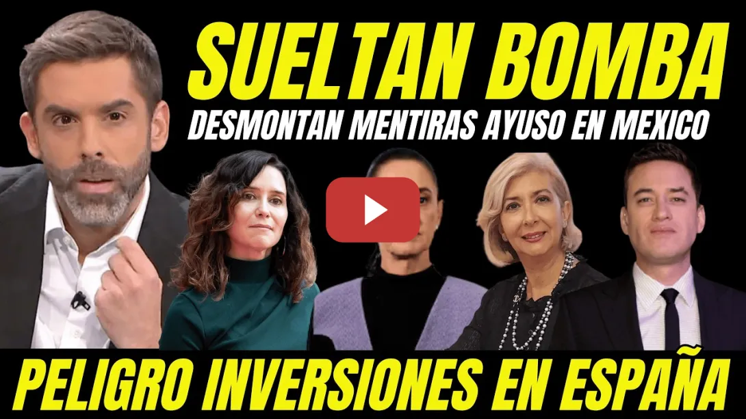 Embedded thumbnail for AYUSO PONE EN PELIGRO A ESPAÑA "EMPRESARIOS MEXICANOS NO INVERTIRÁN EN MADRID POR SU CULPA"