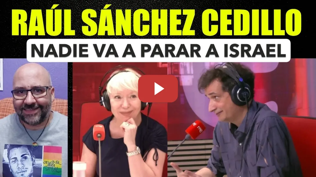Embedded thumbnail for Raúl Sánchez Cedillo, nadie va a parar a Israel.