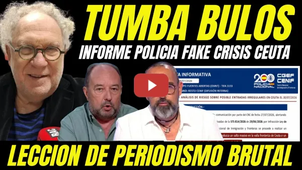 Embedded thumbnail for ERNESTO EKAIZER Y JESÚS MARAÑA TUMBAN BULO INFORME POLICIAL FAKE CRISIS CEUTA A RISTO MEJIDE