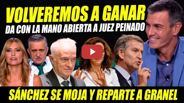 Embedded thumbnail for PEDRO SÁNCHEZ DESCOMUNAL. REPARTE CONTRA PEINADO, FEIJÓO, Y RESTO DE FACHOSFERA: VOLVEREMOS A GANAR
