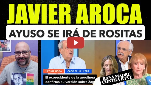 Embedded thumbnail for Javier Aroca, Ayuso se irá de rositas. Aguirre contra RTVE. Zapatero y Cayetana. Tela.