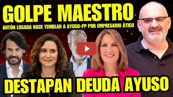 Embedded thumbnail for ANTÓN LOSADA SUELTA BOMBA “AYUSO ESTÁ DESQUICIADA” EMPRESARIO ÁTICO PRUEBAS DE CORRUPCIÓN