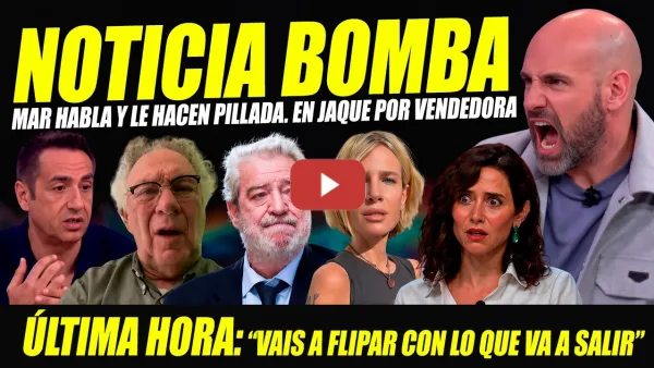 Embedded thumbnail for BOMBAZO:MAR HABLA. TIENE MIEDO X VENDEDORA ÁTICO AYUSO. VAN A SALIR COSAS. ¡CONSECUENCIAS PENALES!