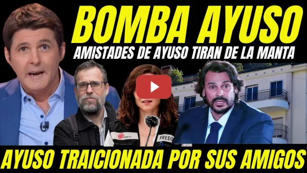 Embedded thumbnail for AMISTADES DE AYUSO FILTRAN BOMBAZO "CONFIRMA RUPTURA CON NOVIO AYUSO POR PROBLEMAS JUDICIALES"