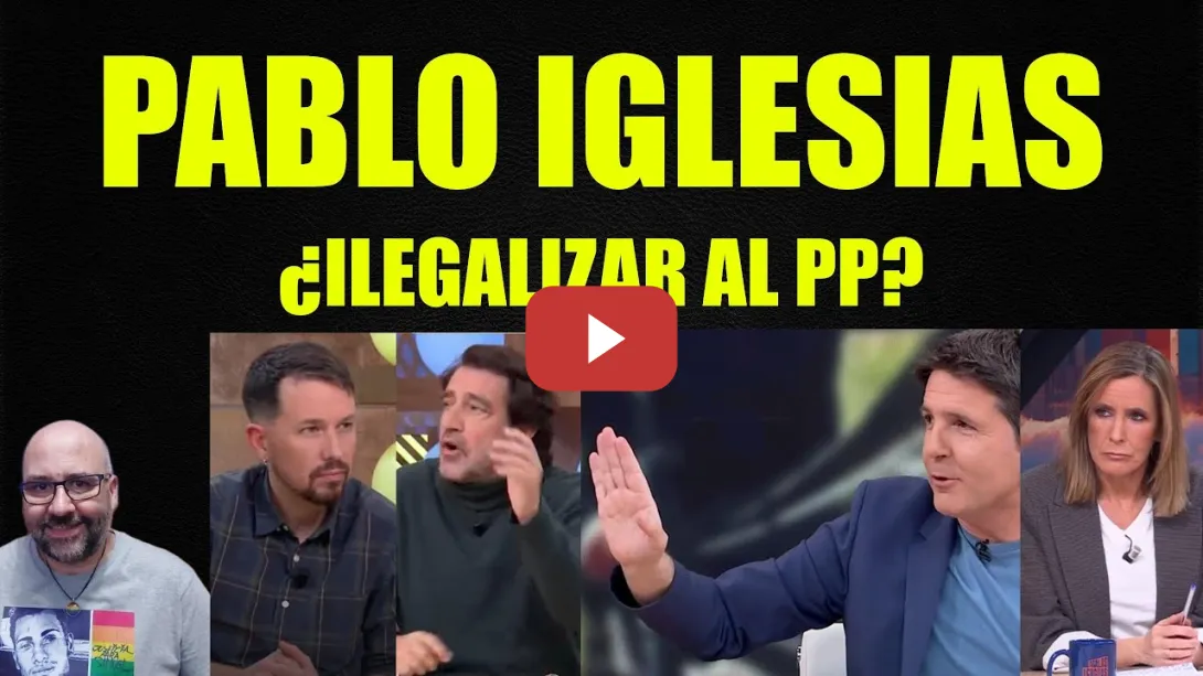 Embedded thumbnail for Pablo Iglesias, después de Eurovisión toca lo otro. ¿Ilegalizar al PP?