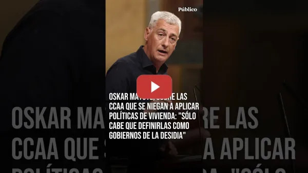 Embedded thumbnail for Oskar Matute, sobre las CCAA que se niegan a aplicar la ley de vivienda: "Gobiernos de la desidia"