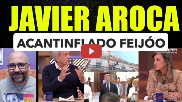 Embedded thumbnail for Javier Aroca, Feijóo el acantinflado. La derecha intoxica en todo.