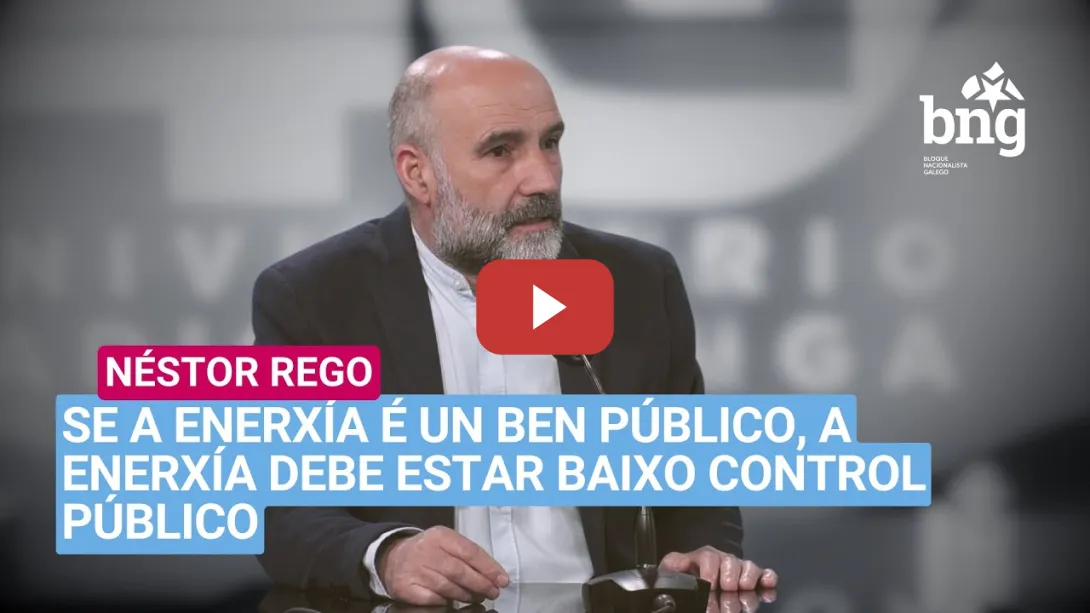 Embedded thumbnail for Néstor Rego na RG: «Se a enerxía é un ben público, a enerxía debe estar baixo control público»