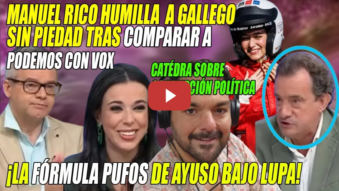 Embedded thumbnail for ¡Eso es MANIPULAR!💢Rico se ZAMPA a Gallego x COMPARAR a Podemos y VOX💢FÓRMULA 1 de Ayuso BAJO LUPA
