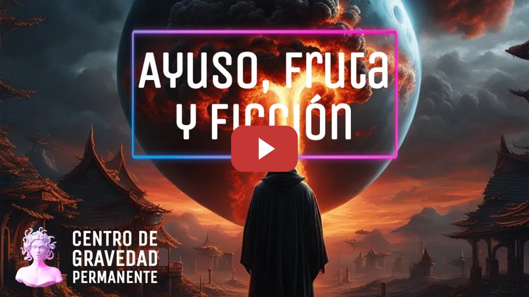 Embedded thumbnail for Ayuso, fruta y ficción | CENTRO DE GRAVEDAD PERMANENTE