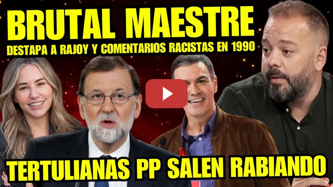 Embedded thumbnail for ¡BRUTAL! ANTONIO MAESTRE DESTAPA CONTRADICCION DE RAJOY "YA ERA RACISTA Y MALA PERSONA EN 1990"