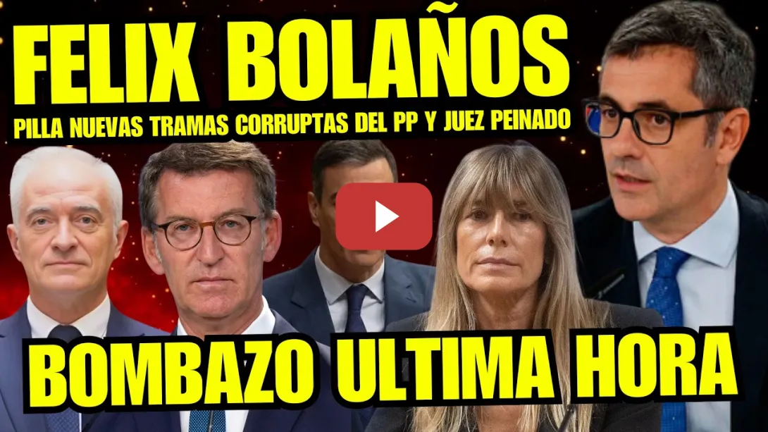 Embedded thumbnail for ¡FELIX BOLAÑOS DESATA LA LOCURA! NUEVAS TRAMAS CORRUPTAS DEL PP Y EL JUEZ PEINADO AL DESCUBIERTO