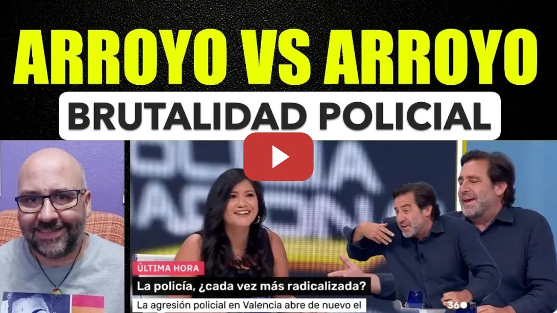 Embedded thumbnail for Laura Arroyo VS Luis Arroyo sobre la agresión policial en Valencia