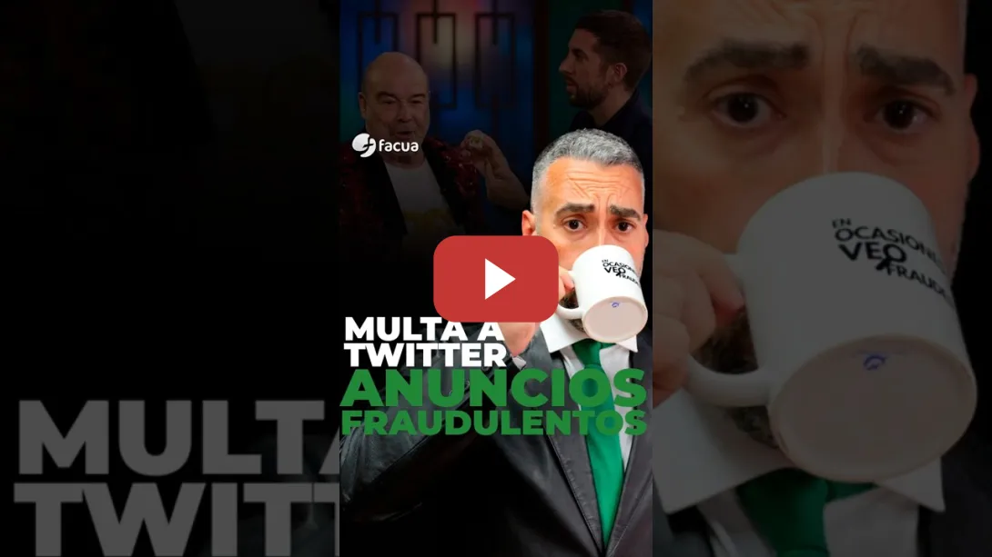Embedded thumbnail for MULTA A TWITTER POR ANUNCIOS FRAUDULENTOS