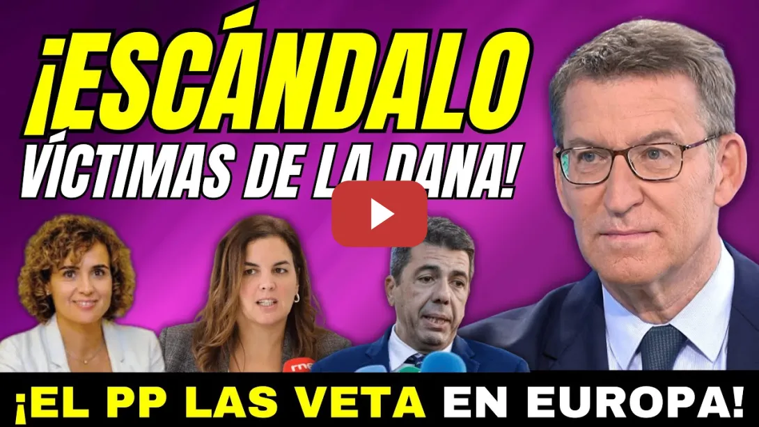 Embedded thumbnail for FEIJÓO VETA A LAS VÍCTIMAS DE LA DANA EN EUROPA, NO QUIERE QUE CUENTEN LA VERDAD