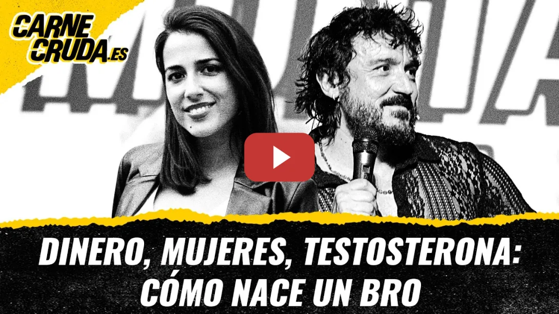 Embedded thumbnail for T12x105 - Dinero, mujeres, testosterona: cómo nace un bro (CARNE CRUDA)