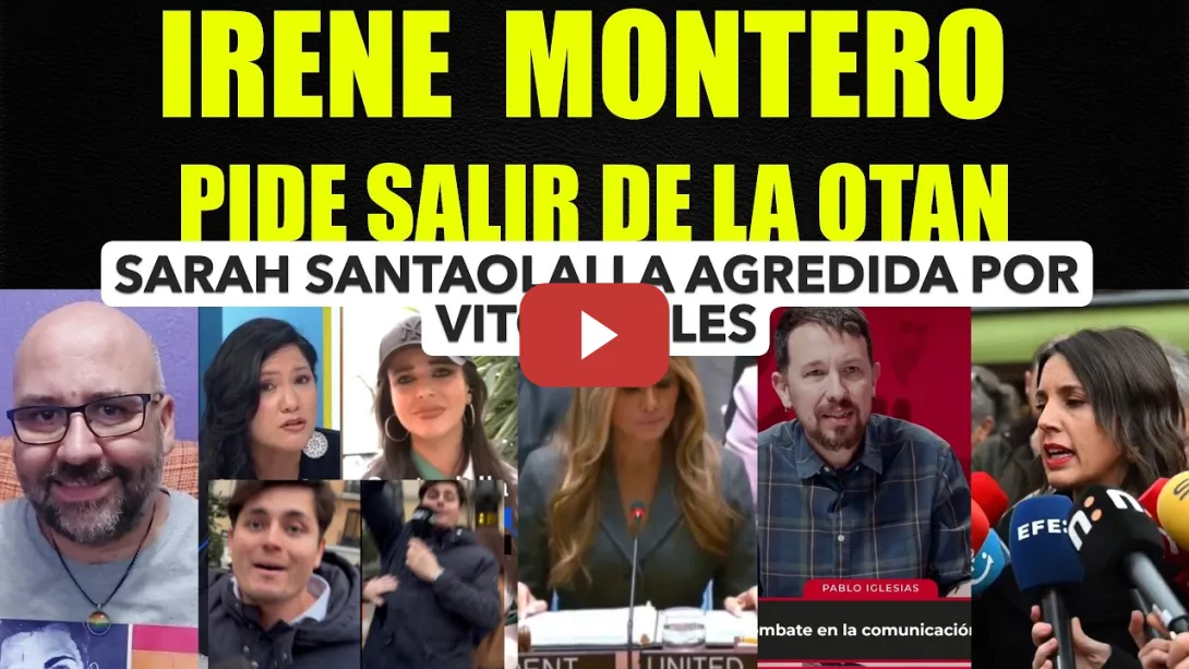 Embedded thumbnail for Irene montero pide salir de la OTAN. Sarah Santaolalla agredida por Vito Quiles.