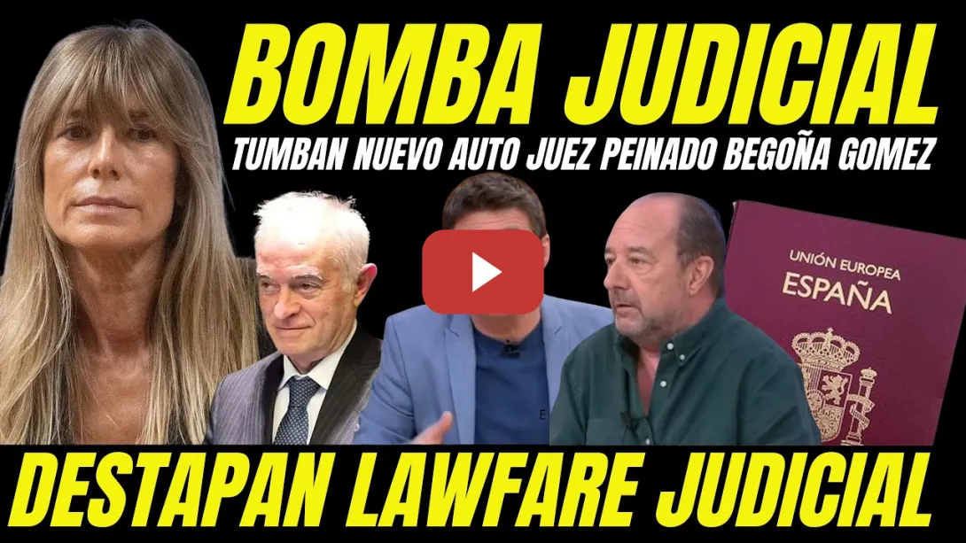 Embedded thumbnail for DESMONTAN ÚLTIMA MANIOBRA DEL JUEZ PEINADO CONTRA BEGOÑA GÓMEZ Y DEMUESTRAN LAWFARE JUDICIAL