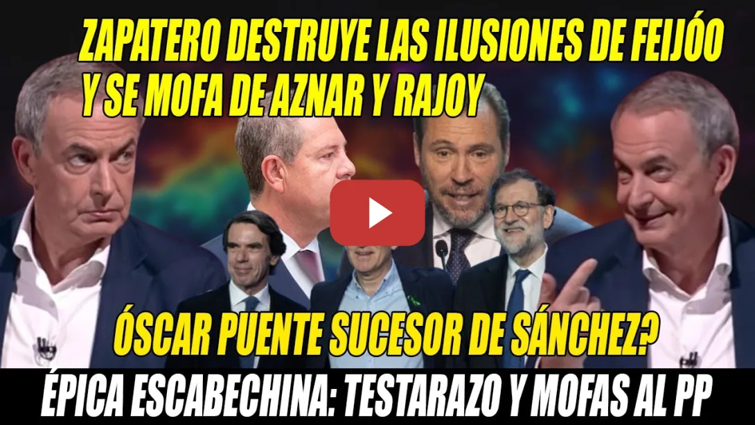 Embedded thumbnail for ÉPICA ESCABECHINA de ZAPATERO a Feijóo-Aznar-Page y ULTRAS🔥Se MOFA y REVIENTA aspiraciones PEPERAS