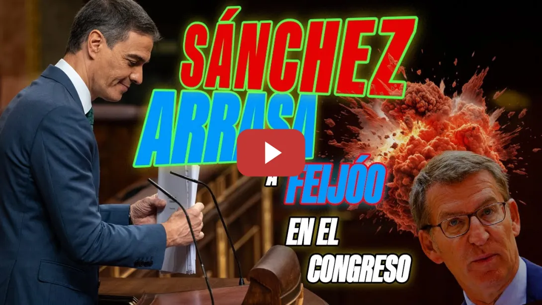 Embedded thumbnail for PSOE / SÁNCHEZ ARRASA A FEIJÓO EN EL CONGRESO. 💥
