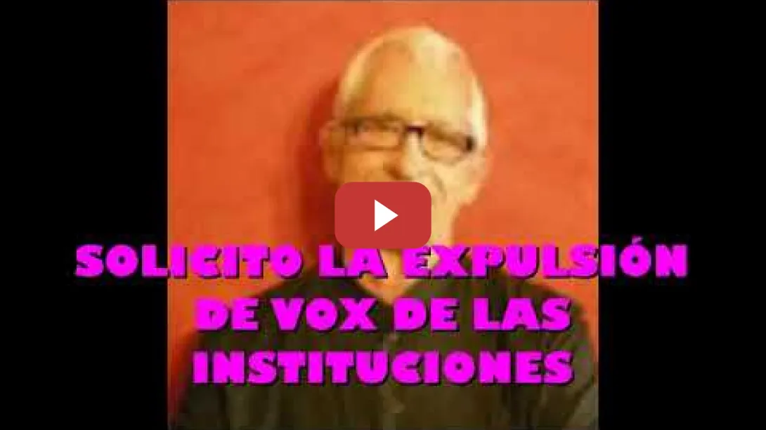 Embedded thumbnail for Solicito la expulsion de Vox de Las Instituciones