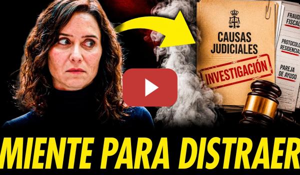 Embedded thumbnail for AYUSO INVENTA HISTORIAS PARA DISTRAER DE SUS PROBLEMAS JUDICIALES