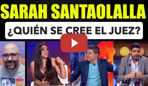 Embedded thumbnail for Sarah Santaolalla, ¿quién se cree el juez?
