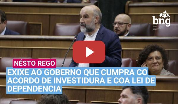 Embedded thumbnail for Néstor Rego exixe ao Goberno que cumpra co Acordo de Investidura e coa Lei de Dependencia