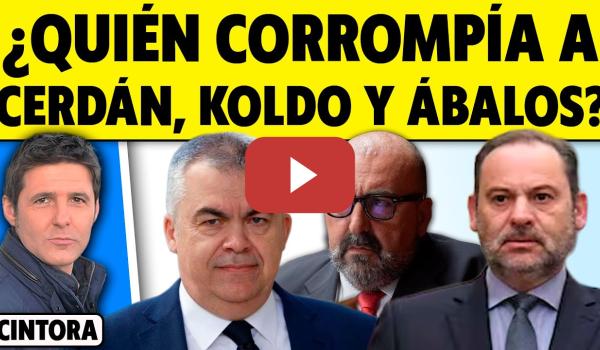 Embedded thumbnail for LOS CORRUPTORES: CONSTRUCTORAS. CORROMPER Y CORROMPERSE. CERDÁN, ÁBALOS, KOLDO