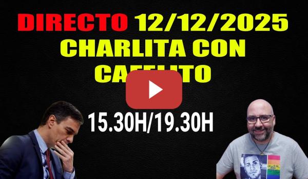 Embedded thumbnail for ¿Elecciones a la vista? DIRECTO 12/12/2028 Charlita cafelito.