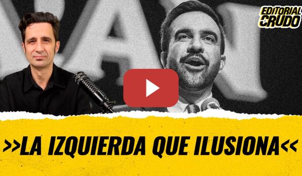 Embedded thumbnail for T12x42 - La izquierda que ilusiona #editorialcrudo (CARNE CRUDA)