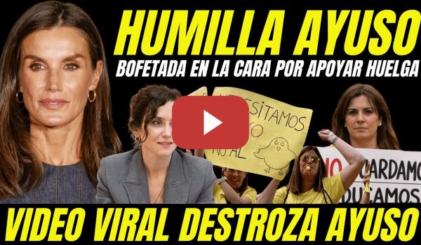 Embedded thumbnail for REINA LETICIA ABOFETEA A AYUSO "HUMILLA AYUSO MOSTRANDO SU APOYO A HUELGA EDUCADORAS INFANTILES"