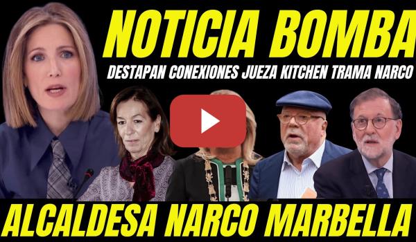 Embedded thumbnail for BOMBAZO "DESTAPAN CONEXIONES JUEZA CASO KITCHEN CON ALCALDESA NARCO DEL PP DE MARBELLA"