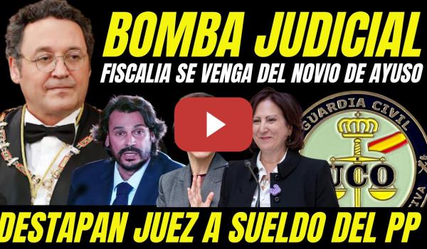 Embedded thumbnail for FISCALÍA SE VENGA DEL NOVIO DE AYUSO Y ASESTA GOLPE LETAL AL JUEZ SOBORNADO POR EL PP QUE LE PROTEGE