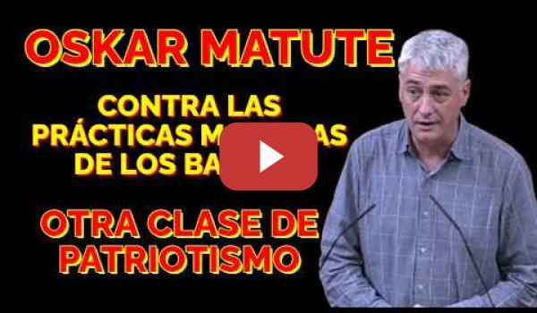 Embedded thumbnail for Oskar Matute contra las prácticas mafiosas de los bancos, ESTO ES PATRIOTISMO