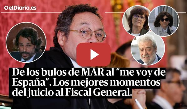 Embedded thumbnail for De los bulos de MAR al &quot;me voy de España&quot;. Los mejores momentos del juicio al Fiscal General.