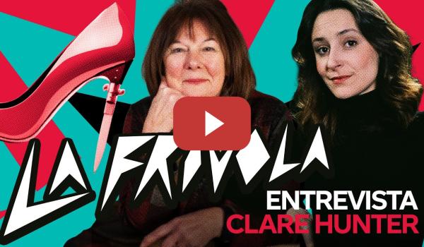 Embedded thumbnail for La Frívola: Entrevista a Clare Hunter (subtitulada al Español) | EL TABLERO