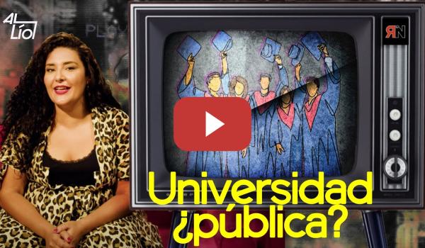 Embedded thumbnail for Universidad ¿pública? | AL LÍO