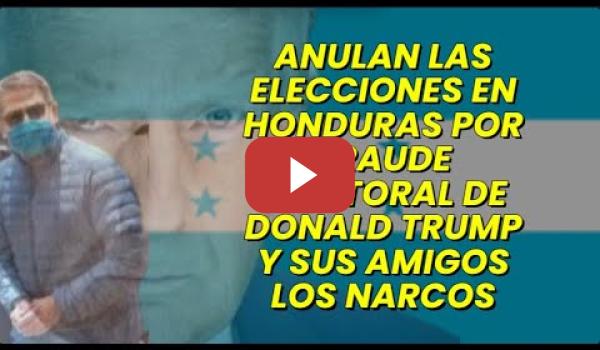 Embedded thumbnail for Anulan las elecciones en Honduras por Fraude Electoral de Donald Trump y sus amigos los Narcos