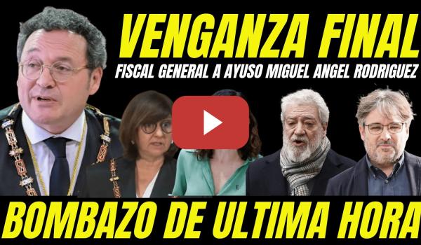 Embedded thumbnail for FISCAL GENERAL SE VENGA DE AYUSO Y MIGUEL ÁNGEL RODRÍGUEZ "DESTITUYEN A LA FISCAL TOPO POR TRAIDORA"