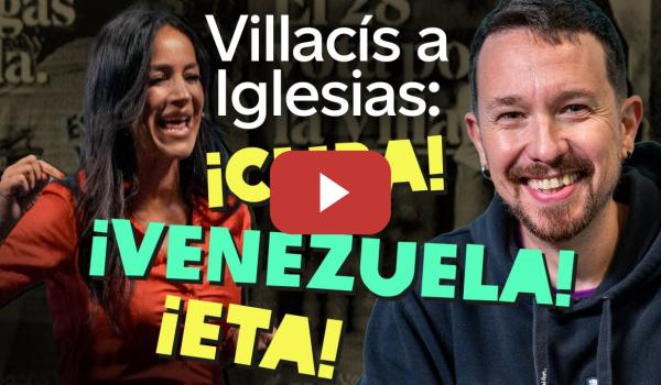 Embedded thumbnail for Villacís a Iglesias: ¡Cuba! ¡Venezuela! ¡ETA!