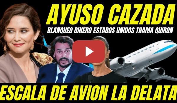 Embedded thumbnail for AYUSO PILLADA BLANQUEANDO DINERO EN ESTADOS UNIDOS "ESCALA AVIÓN DESTAPA RAZÓN DEL VIAJE A MÉXICO"