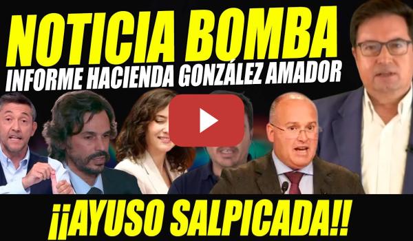 Embedded thumbnail for BOMBAZO INFORME HACIENDA. AYUSO SALPICADA CHANCHULLOS GONZÁLEZ AMADOR. ÓSCAR LÓPEZ REVIENTA